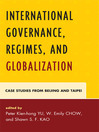 International Governance, Regimes, and Globalization (eBook): Case Studies from Beijing and Taipei